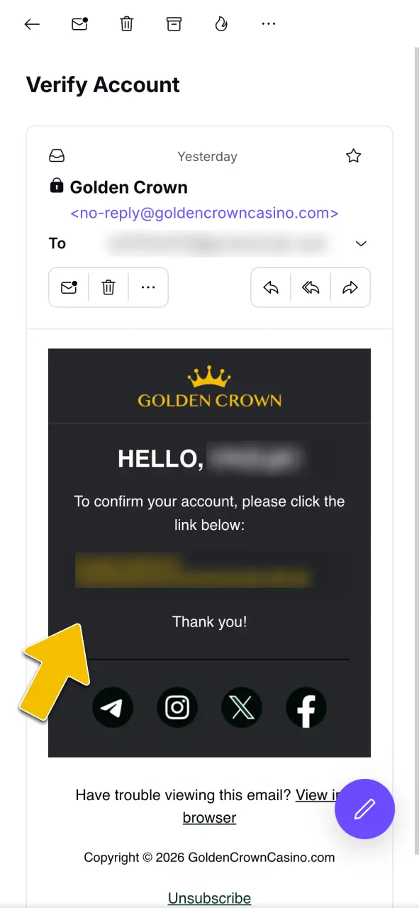 Open your confirmation email and click the link to verify your profile at Golden Crown Casino.